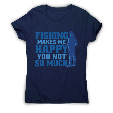 Funny fishing quote women's t-shirt Navy