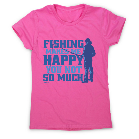 Funny fishing quote women's t-shirt Pink