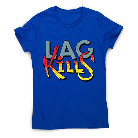 Gamer lag kills - women's funny premium t-shirt - Graphic Gear
