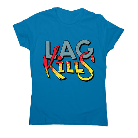 Gamer lag kills - women's funny premium t-shirt - Graphic Gear