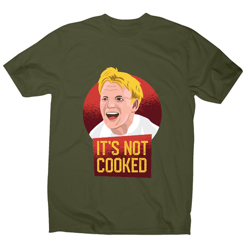 It's not cooked funny chef cooking men's t-shirt - Graphic Gear