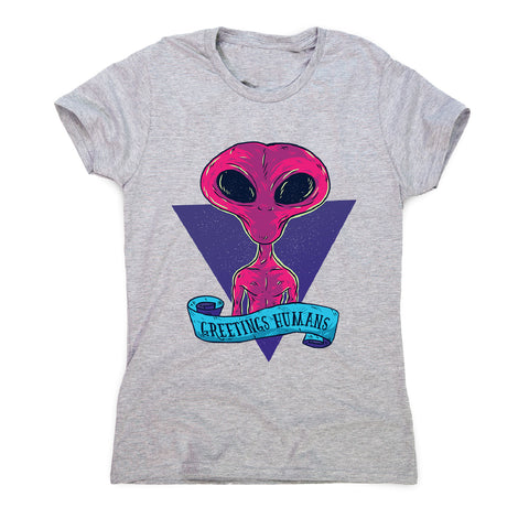 Greetings humans - women's funny premium t-shirt - Graphic Gear