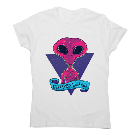 Greetings humans - women's funny premium t-shirt - Graphic Gear