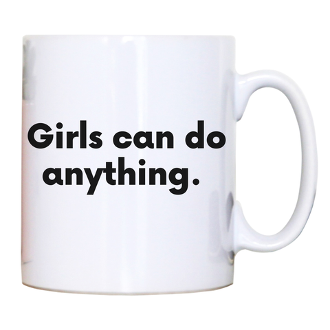 Girls can do anything mug coffee tea cup White