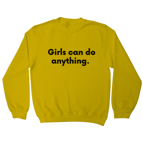 Girls can do anything sweatshirt Yellow