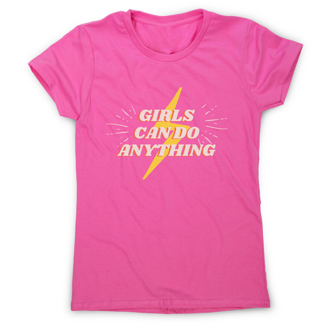 Girls can do anything women's t-shirt Pink
