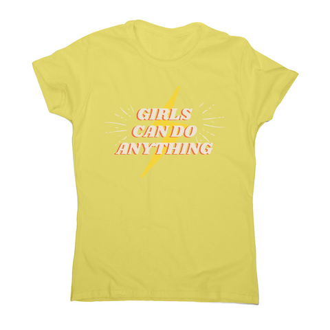 Girls can do anything women's t-shirt Yellow