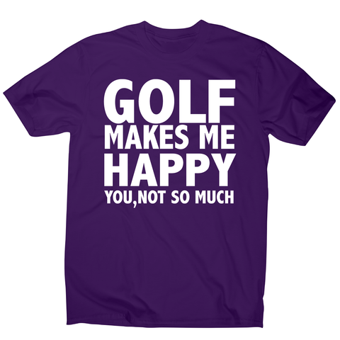 Golf makes me happy funny golf t-shirt men's - Graphic Gear
