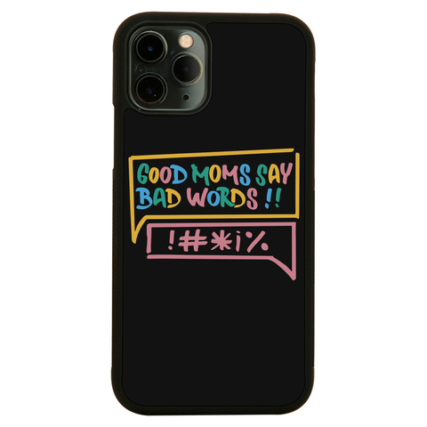 Good Moms Say Bad Words iPhone case iPhone 11 Pro Max