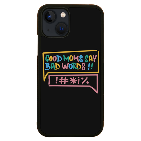 Good Moms Say Bad Words iPhone case iPhone 13