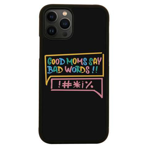 Good Moms Say Bad Words iPhone case iPhone 13 Pro