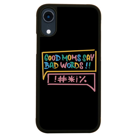 Good Moms Say Bad Words iPhone case iPhone XR