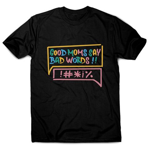 Good Moms Say Bad Words men's t-shirt Black