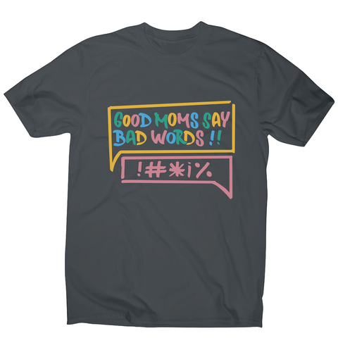 Good Moms Say Bad Words men's t-shirt Charcoal