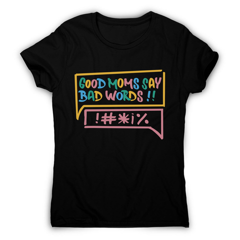 Good Moms Say Bad Words women's t-shirt Black