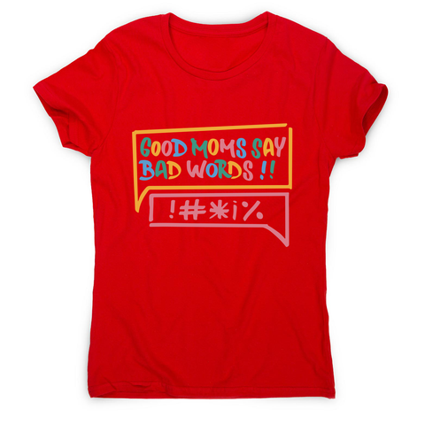 Good Moms Say Bad Words women's t-shirt Red