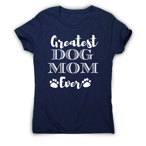 Greatest dog mom funny pet t-shirt women's - Graphic Gear