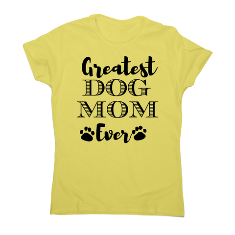Greatest dog mom funny pet t-shirt women's - Graphic Gear