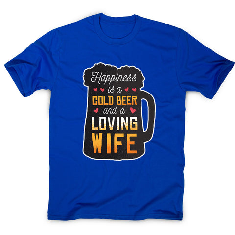 Happines is beer and wife - funny men's t-shirt - Graphic Gear