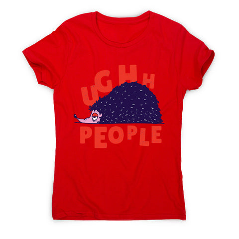 Hedgehog quote - women's funny premium t-shirt - Graphic Gear