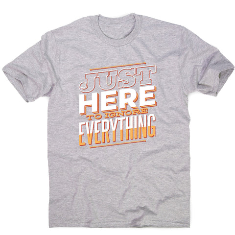 Here to ignore - funny sarcastic men's t-shirt - Graphic Gear