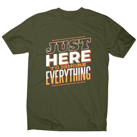 Here to ignore - funny sarcastic men's t-shirt - Graphic Gear