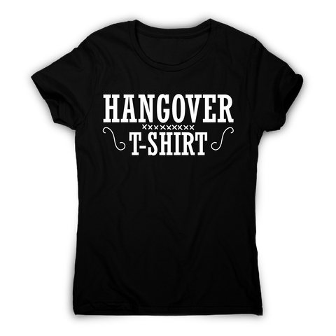 Hangover t-shirt funny awesome drinking t-shirt women's - Graphic Gear