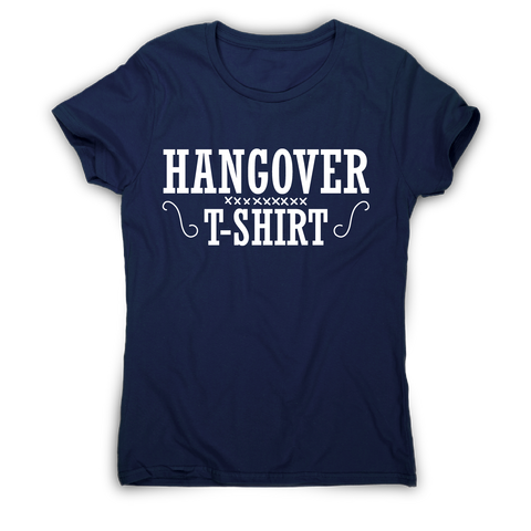 Hangover t-shirt funny awesome drinking t-shirt women's - Graphic Gear