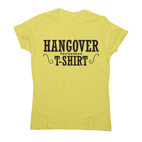 Hangover t-shirt funny awesome drinking t-shirt women's - Graphic Gear