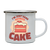 Here for the cake enamel camping mug White