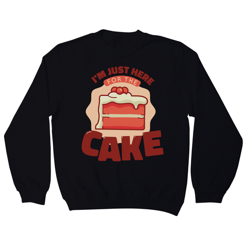 Here for the cake sweatshirt Black