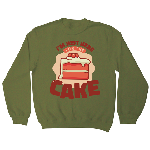Here for the cake sweatshirt Olive Green