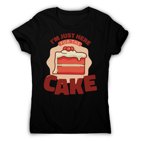 Here for the cake women's t-shirt Black