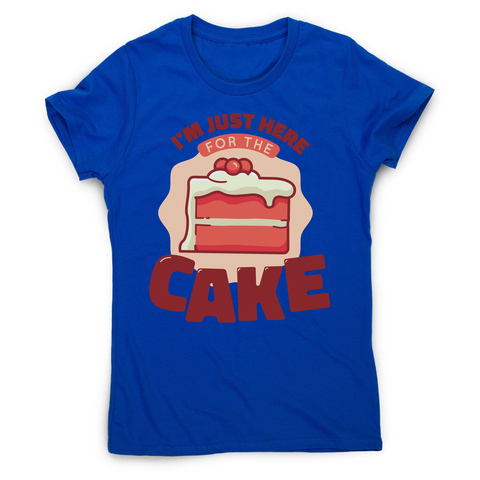 Here for the cake women's t-shirt Blue
