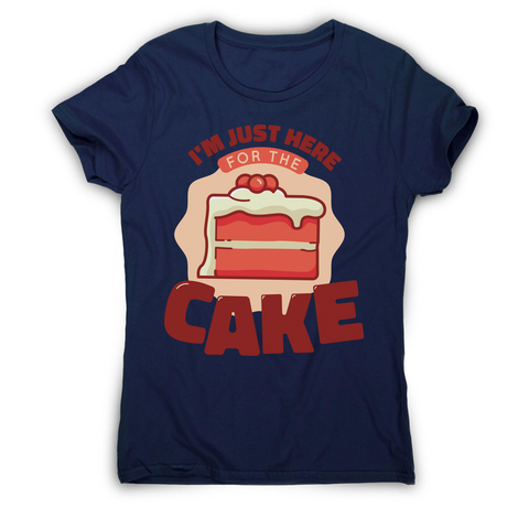 Here for the cake women's t-shirt Navy