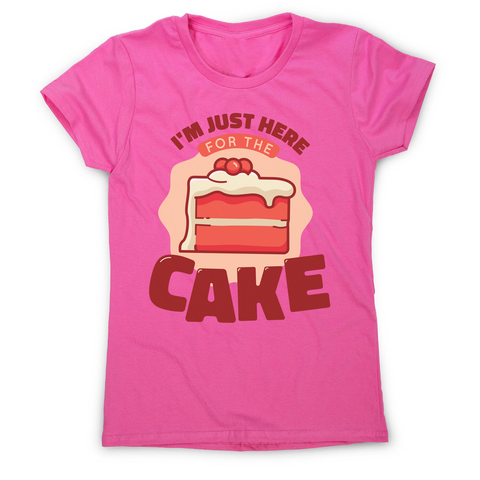 Here for the cake women's t-shirt Pink