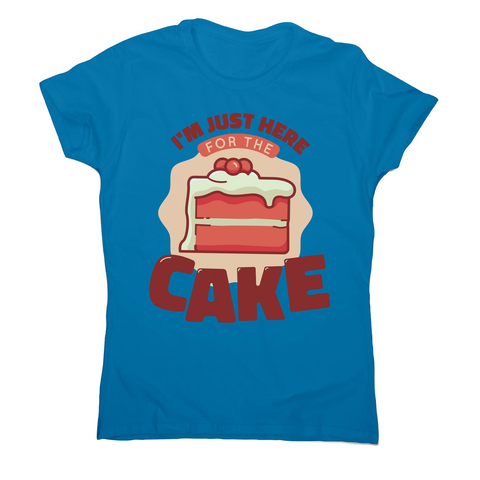 Here for the cake women's t-shirt Sapphire