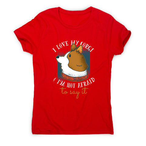 I love my corgi - funny dog women's t-shirt - Graphic Gear