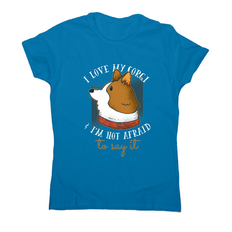 I love my corgi - funny dog women's t-shirt - Graphic Gear