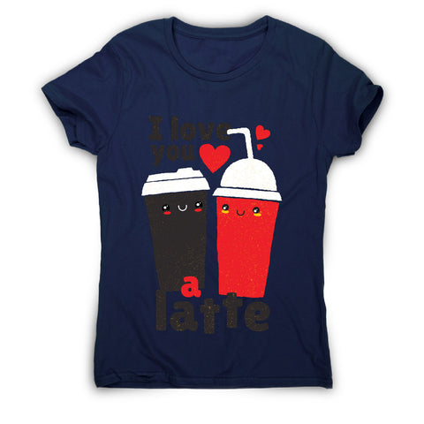 I love you latte - women's funny premium t-shirt - Graphic Gear