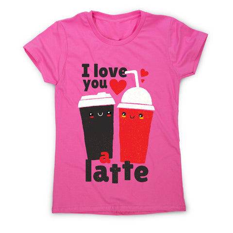 I love you latte - women's funny premium t-shirt - Graphic Gear