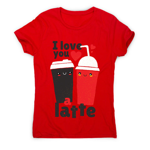 I love you latte - women's funny premium t-shirt - Graphic Gear