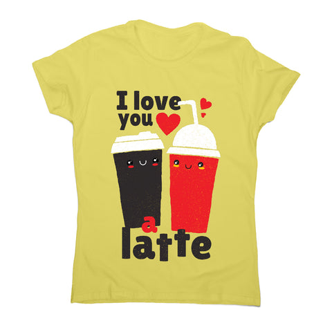 I love you latte - women's funny premium t-shirt - Graphic Gear