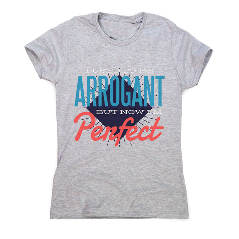 I'm perfect - women's funny premium t-shirt - Graphic Gear