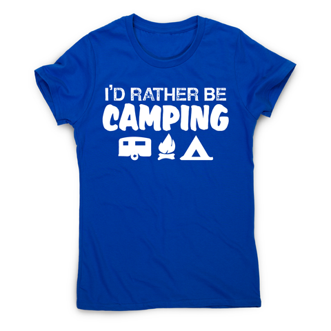 I'd rather be funny outdoor camping t-shirt women's - Graphic Gear