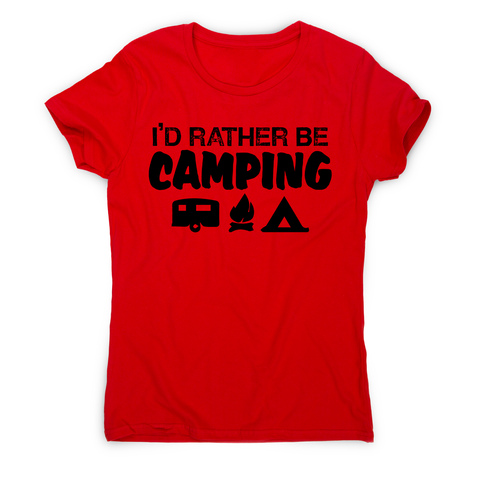 I'd rather be funny outdoor camping t-shirt women's - Graphic Gear