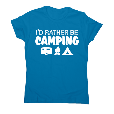 I'd rather be funny outdoor camping t-shirt women's - Graphic Gear