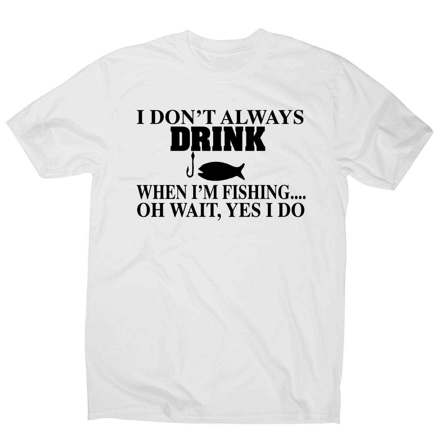 I don't always drink funny fishing t-shirt men's– Graphic Gear