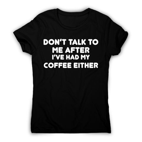 I don t talk rude offensive funny t-shirt women's - Graphic Gear