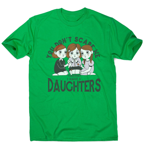 I have 3 daughters men's t-shirt Green
